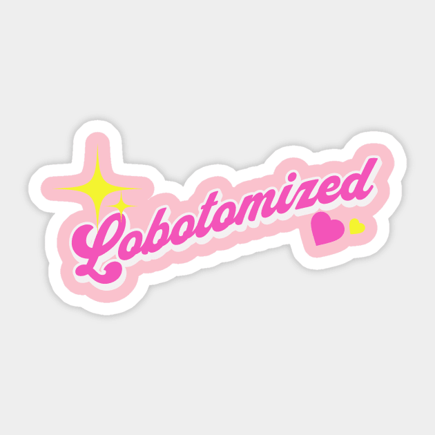 Lobotomized Sticker by StarboiAesthetic